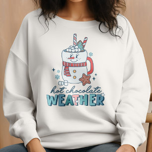 Retro Hot Chocolate Weather Snowman Winter Sweatshirt