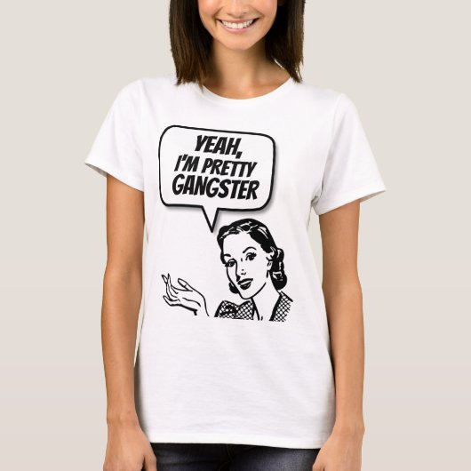 RETRO HOUSEWIFE "GANGSTER" FUNNY T - SHIRT (Vorderseite)