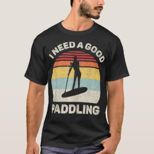 Retro I benötigt einen guten Paddling PaddleBoard  T-Shirt