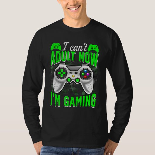 Retro I Can't Adult Now I'm Gaming Video Game Gam T-Shirt (Vorderseite)