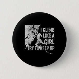 Retro I Climb Like A Girl Try To Keep Up Rock Clim Button