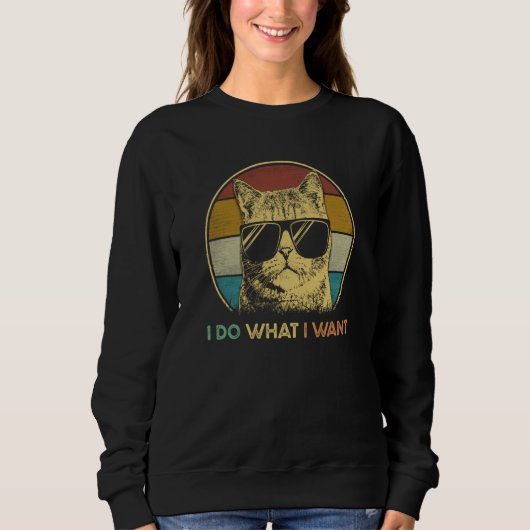 Retro I Do What I Want Cat Cat Dad Cat Mom 1 Sweatshirt (Vorderseite)