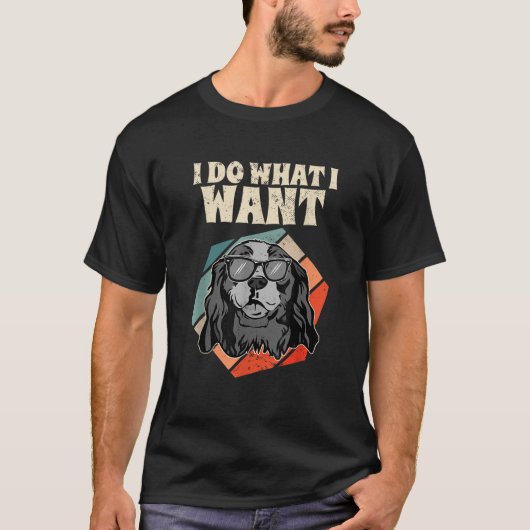 Retro I Do What I Want Cavalier King Charles Spani T-Shirt (Vorderseite)