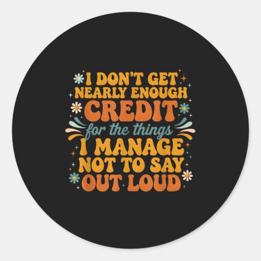 Retro I Don’t Get Nearly Enough Credit Funny Sarca Runder Aufkleber (Vorderseite)
