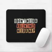 Retro I Dont Need A Valentine I Need A Nap Mousepad (Mit Mouse)