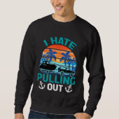 Retro I Hate Pulling Out Boating   Boating Outfit  Sweatshirt (Vorderseite)