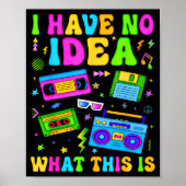 Retro I Have No Idea What This Is 80s 90s Costume Poster (Vorne)