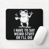Retro I Have To Say Weird Stuff Or I'll Die Funny Mousepad (Mit Mouse)