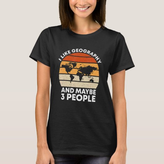 Retro I Like Geography And Maybe 3 People Geogra T-Shirt (Vorderseite)