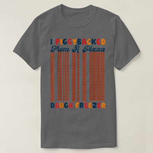 Retro I Piggyback from a Pizza Dough Freezer Piz T-Shirt (Design vorne)