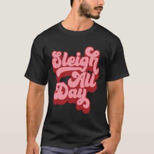 Retro I Sleigh Der ganze Tag über Weihnachten Schl T-Shirt