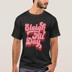 Retro I Sleigh Der ganze Tag über Weihnachten Schl T-Shirt