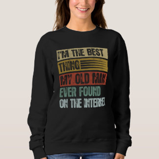 Retro Ich bin das Beste, was mein Alter je gefunde Sweatshirt