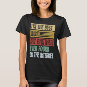 Retro Ich bin das Beste, was mein Bruder je gefund T-Shirt