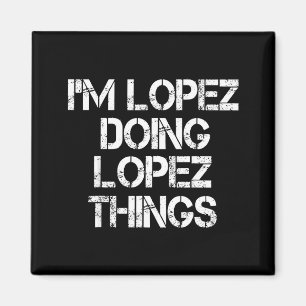 Retro Ich bin Lopez und mache Lopez Dinge Zitat Lu Magnet