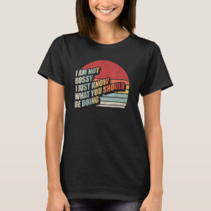 Retro Ich bin nicht Bossy Ich weiß nur, was Sie B  T-Shirt