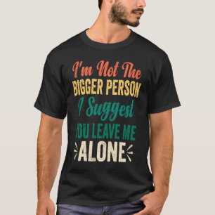 Retro Ich Bin Nicht Der Bessere Mensch Ich Schlage T-Shirt