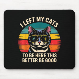 Retro Ich habe meine Katze hier gelassen Das muss  Mousepad