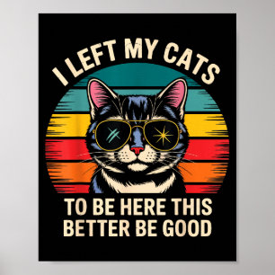 Retro Ich habe meine Katze hier gelassen Das muss Poster