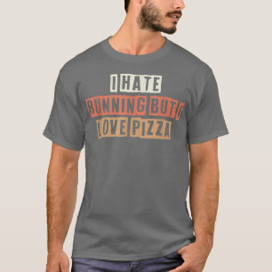 Retro Ich hasse laufen, aber ich Liebe Pizza 27394 T-Shirt