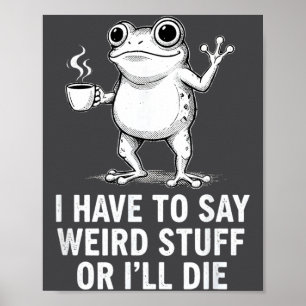Retro Ich Muss Seltsames Zeug Sagen Oder Ich Werde Poster