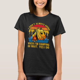 Retro Ich trinke nicht immer, wenn ich Camping Bie T-Shirt