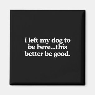 Retro Ich Verließ meinen Hund hier zu sein, das so Magnet