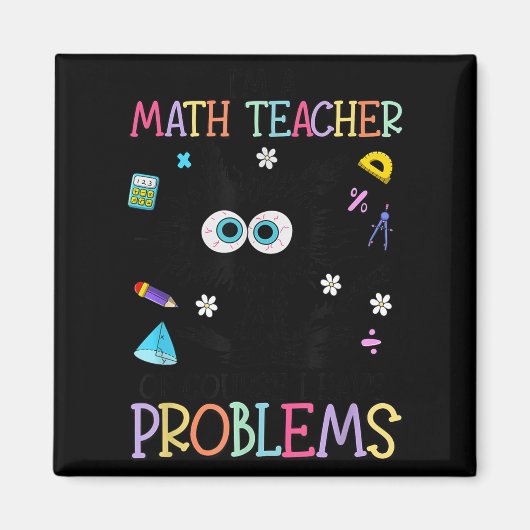 Retro I'm A Math Teacher Of Course I Have Problems Magnet (Vorne)