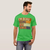 Retro Im BEAU Doing BEAUhings Funny Birthday Joke T-Shirt (Vorne ganz)