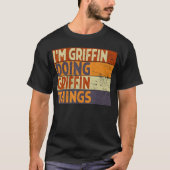 Retro Im Griffin Doing Griffinhings Funny Birthday T-Shirt (Vorderseite)