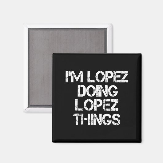 Retro Im Lopez Doing Lopez Things Quote Funny  Magnet (Vorderseite/Rückseite)
