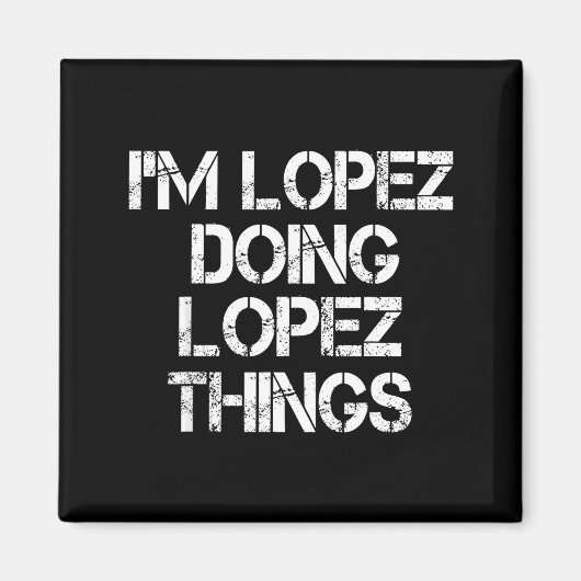 Retro Im Lopez Doing Lopez Things Quote Funny Magnet (Vorne)
