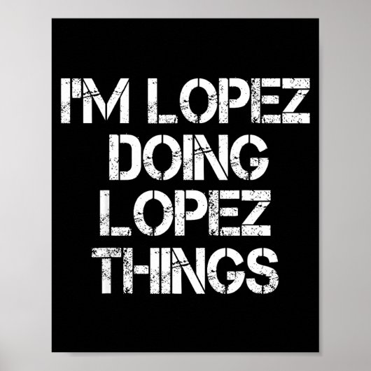 Retro Im Lopez Doing Lopez Things Quote Funny Poster (Vorne)