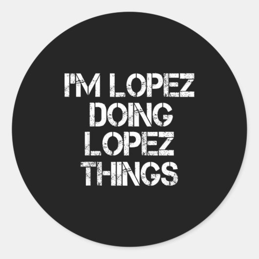 Retro Im Lopez Doing Lopez Things Quote Funny Runder Aufkleber (Vorderseite)