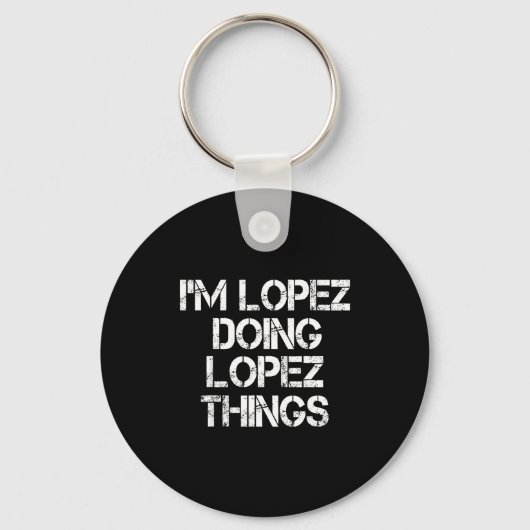 Retro Im Lopez Doing Lopez Things Quote Funny  Schlüsselanhänger (Vorderseite)