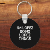 Retro Im Lopez Doing Lopez Things Quote Funny  Schlüsselanhänger (Vorderseite)