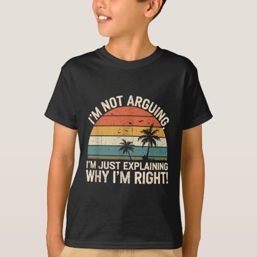 Retro I'm Not Arguing, I'm Just Explaining Why I'm T-Shirt (Vorderseite)