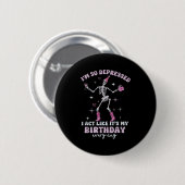 Retro I'm So Depressed I Act Like It's My Birthday Button (Vorne & Hinten)