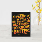 Retro I'm Still Not Old Enough To Know Better Vint Karte (Gelbe Blume)