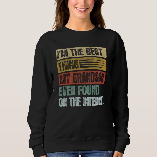 Retro I'm The Best Thing My Grandson Ever Found Sweatshirt (Vorderseite)