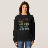 Retro I'm The Best Thing My Papa Ever Found On The Sweatshirt (Vorne ganz)