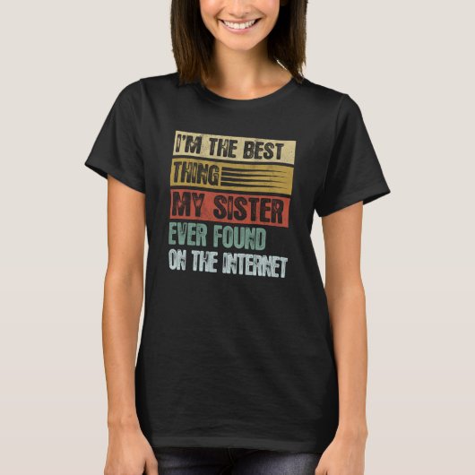 Retro I'm The Best Thing My Sister Ever Found T-Shirt (Vorderseite)