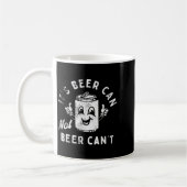 Retro It's Beer Can Not Beer Can't Funny Party Dri Kaffeetasse (Links)