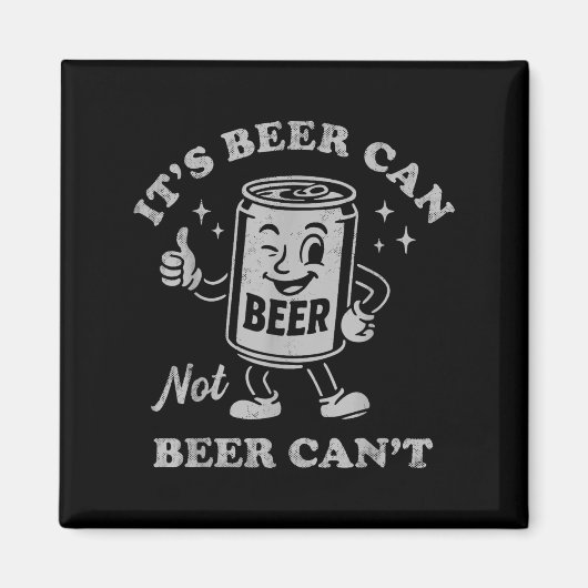 Retro It's Beer Can Not Beer Can't Funny Party Dri Magnet (Vorne)