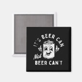 Retro It's Beer Can Not Beer Can't Funny Party Dri Magnet (Vorderseite/Rückseite)
