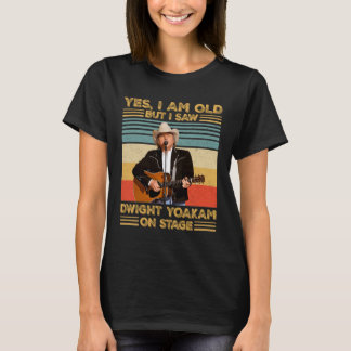 Retro Ja, ich bin alt, aber ich sah Dwight Yoakam  T-Shirt
