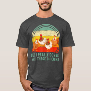 Retro Ja, ich brauche wirklich alle diese Hühner L T-Shirt