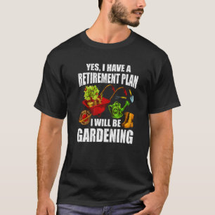 Retro Ja Ich Habe Einen Rentenplan Gärtnern Garten T-Shirt