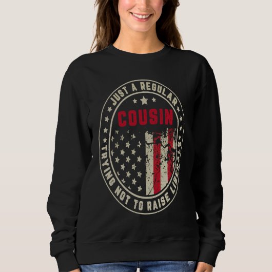 Retro Just A Regular Cousin Raise Liberals America Sweatshirt (Vorderseite)