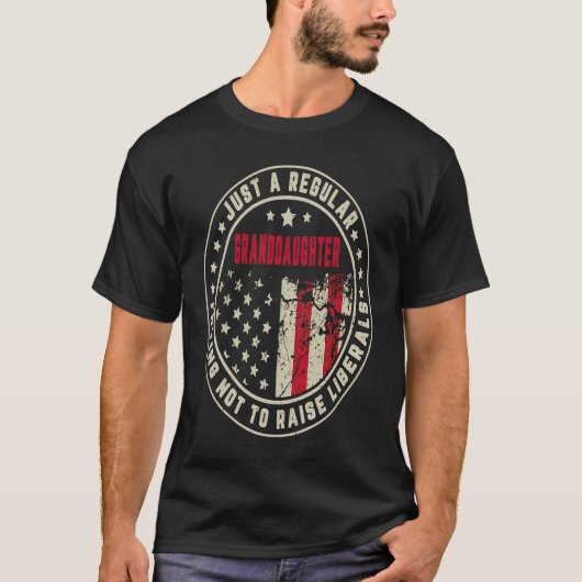 Retro Just A Regular Granddaughter Raise Liberals T-Shirt (Vorderseite)